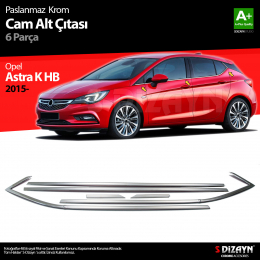 S-Dizayn Opel Astra K HB Krom Cam Çıtası 6 Prç. 2015 Üzeri