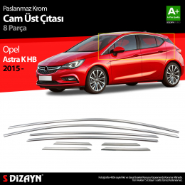 S-Dizayn Opel Astra K HB Krom Cam Üst Çıta 8 Prç. 2015 Üzeri